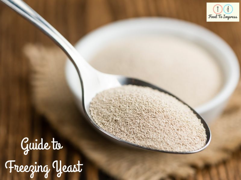 Freezing Yeast Here's Everything You Need To Know Food To Impress