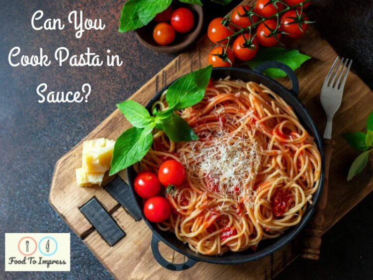 Can You Cook Pasta In Sauce? - Food To Impress
