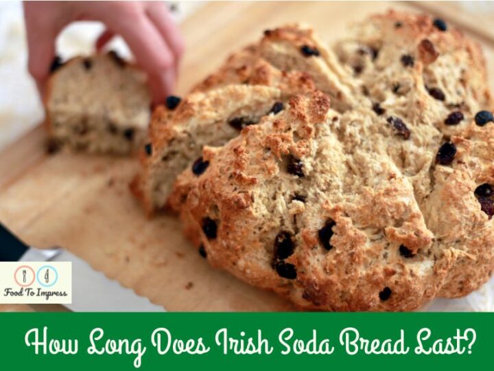 Can You Freeze Irish Soda Bread? Food To Impress