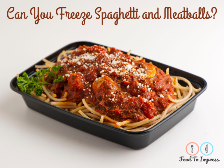 Can You Freeze Spaghetti and Meatballs? You Sure Can! Food To Impress