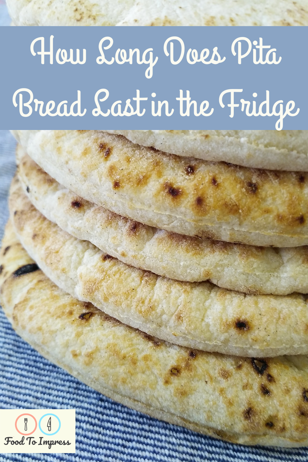 How Long Does Pita Bread Last in the Fridge Food To Impress