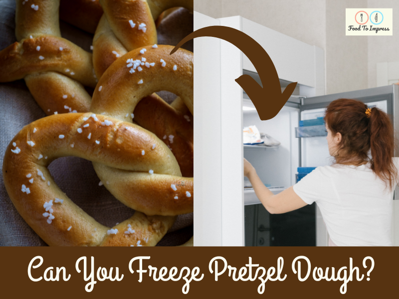 Can You Freeze Pretzel Dough? Food To Impress