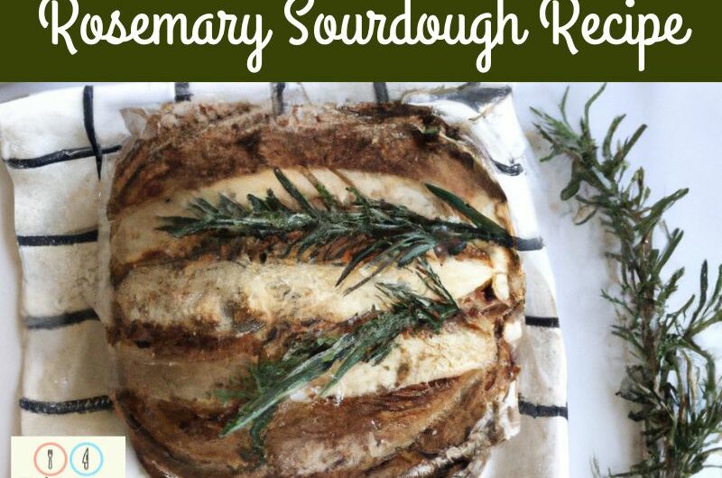 Rosemary Sourdough Bread Recipe