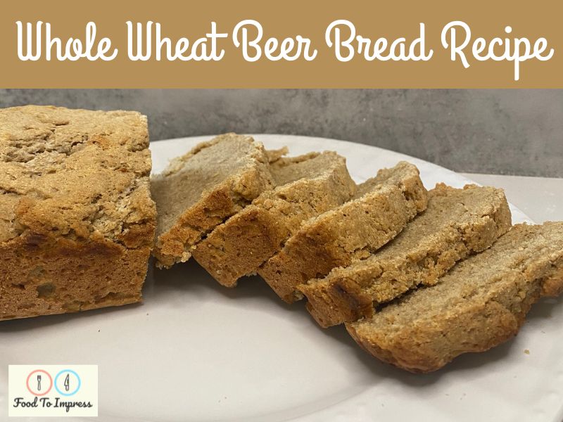 Whole Wheat Beer Recipe Food To Impress