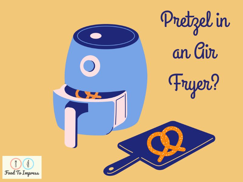 Frozen Pretzel in Air Fryer? Food To Impress